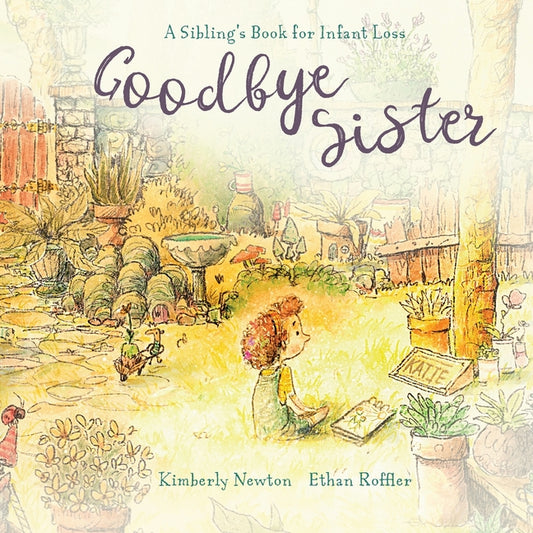 Goodbye Sister: A sibling's book for infant loss - Ingram