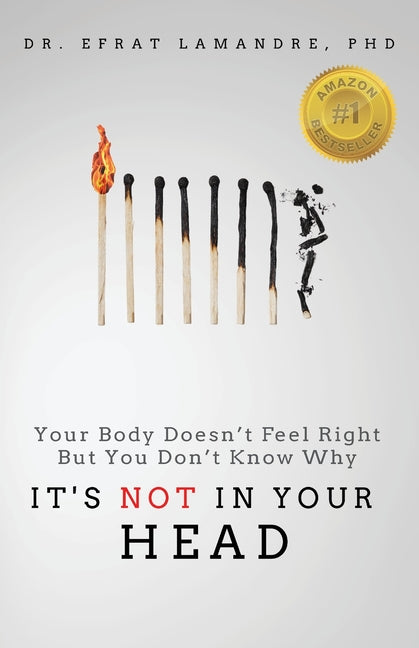 It's NOT In Your Head: Your Body Doesn't Feel Right But You Don't Know Why - Ingram