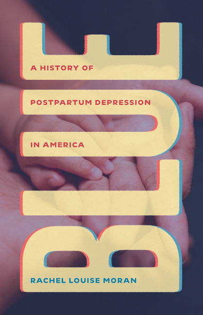 Blue: A History of Postpartum Depression in America - Ingram