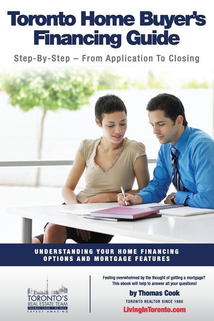 Toronto Home Buyer's Financing Guide: Understanding Your Home Financing Options and Mortgage Features - Ingram