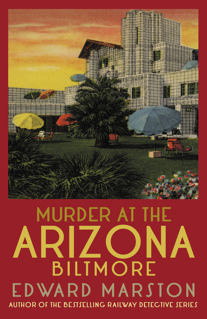 Murder at the Arizona Biltmore: From the Bestselling Author of the Railway Detective Series - Ingram