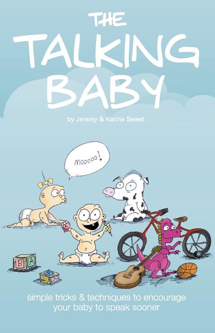 Talking Baby: Simple Tricks And Techniques To Encourage Your Baby To Speak Sooner - Ingram