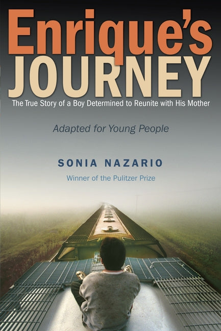 Enrique's Journey: The True Story of a Boy Determined to Reunite with His Mother - Ingram