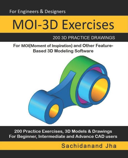 MOI-3D Exercises: 200 3D Practice Drawings For MOI(Moment of Inspiration) and Other Feature-Based 3D Modeling Software - Ingram