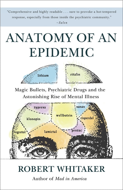 Anatomy of an Epidemic: Magic Bullets, Psychiatric Drugs, and the Astonishing Rise of Mental Illness in America - Ingram