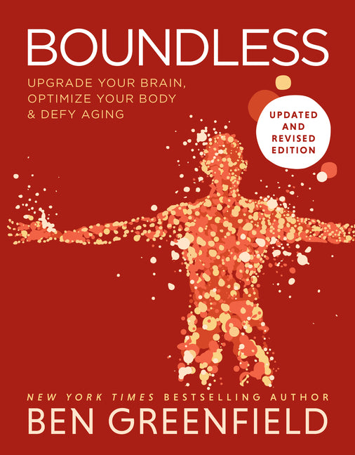Boundless: Upgrade Your Brain, Optimize Your Body & Defy Aging (Updated and Revised) - Ingram