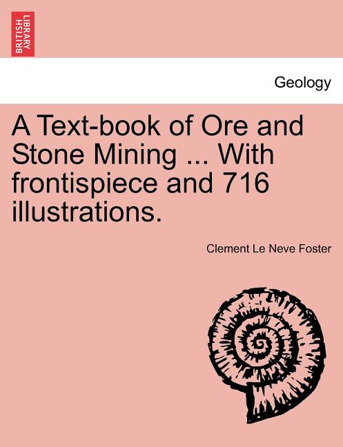 Textbook of Ore and Stone Mining [With 716 illustrations] - Ingram