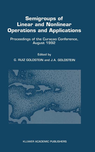 Semigroups of Linear and Nonlinear Operations and Applications: Proceedings of the Curaçao Conference, August 1992 (1993) - Ingram