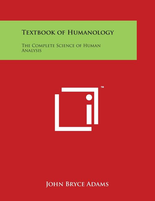 Textbook of Humanology: The Complete Science of Human Analysis - Ingram