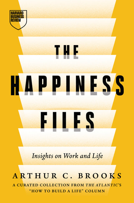 Happiness Files: Insights on Work and Life by Arthur C. Brooks - Ingram