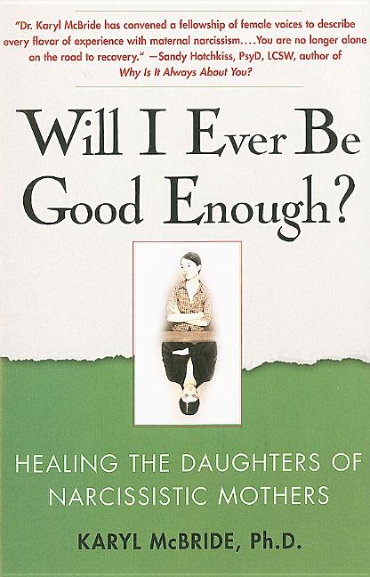 Will I Ever Be Good Enough?: Healing the Daughters of Narcissistic Mothers - Ingram