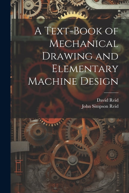 Text-Book of Mechanical Drawing and Elementary Machine Design - Ingram