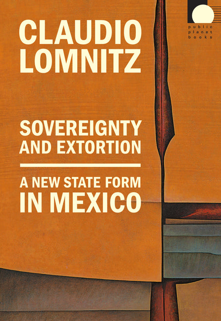 Sovereignty and Extortion: A New State Form in Mexico - Ingram