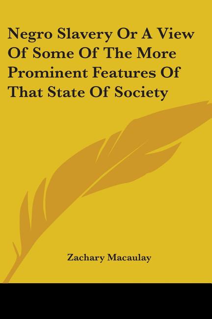 Negro Slavery Or A View Of Some Of The More Prominent Features Of That State Of Society - Ingram