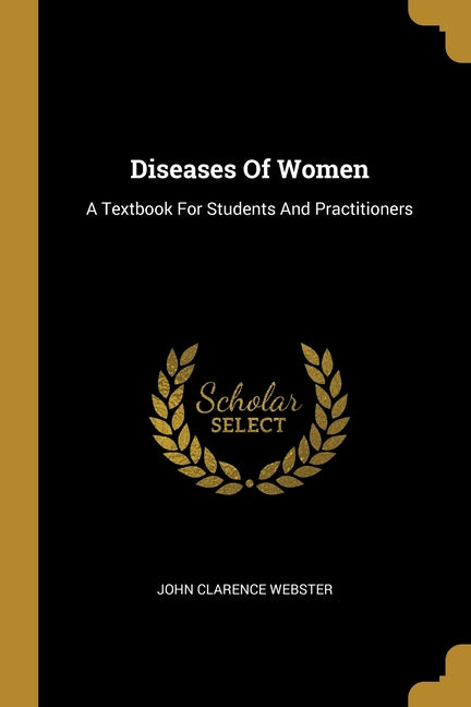 Diseases Of Women: A Textbook For Students And Practitioners - Ingram