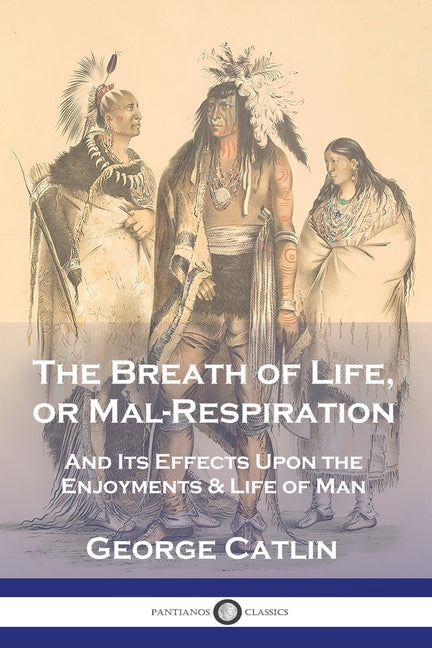 Breath of Life, or Mal-Respiration: And Its Effects Upon the Enjoyments & Life of Man - Ingram