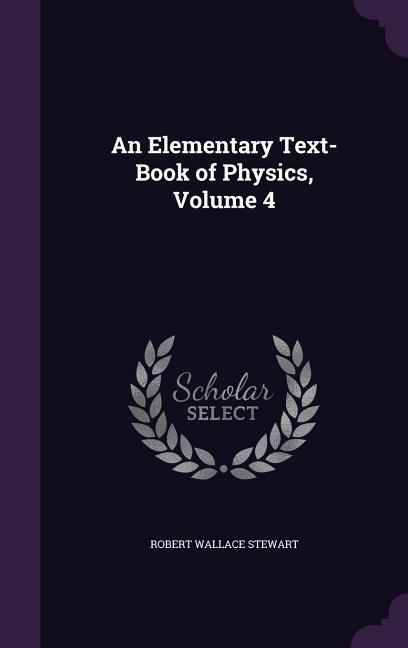 Elementary Text-Book of Physics, Volume 4 - Ingram