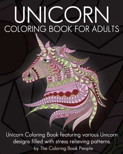 Unicorn Coloring Book for Adults: Unicorn Coloring Book featuring various Unicorn designs filled with stress relieving patterns. - Ingram