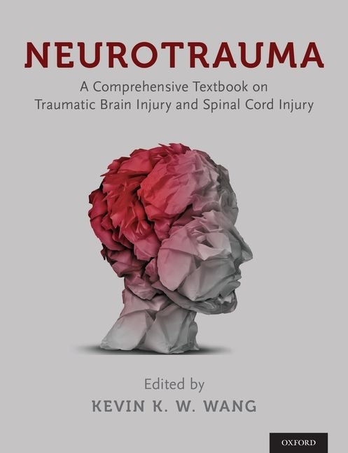 Neurotrauma: A Comprehensive Textbook on Traumatic Brain Injury and Spinal Cord Injury - Ingram