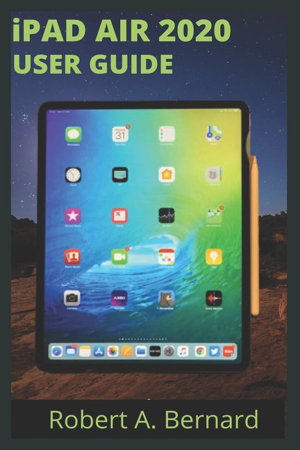 iPAD AIR 2020 USER GUIDE: Step By Step Guide To Understand key Features With Your iPad Air For Beginners Seniors and professionals - Ingram
