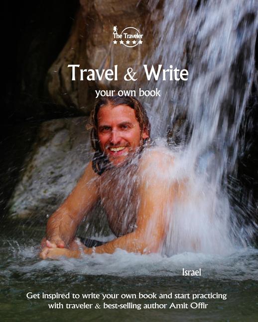 Travel & Write Your Own Book - Israel: Get Inspired to Write Your Own Book and Start Practicing with Traveler & Best-Selling Author Amit Offir - Ingram
