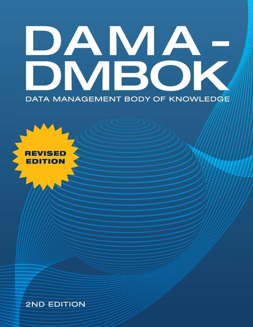 Dama-Dmbok: Data Management Body of Knowledge: 2nd Edition, Revised - Ingram
