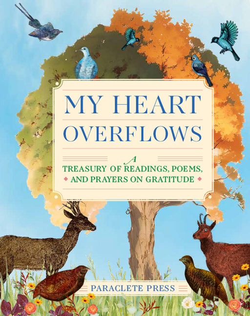 My Heart Overflows: A Treasury of Readings, Poems, and Prayers on Gratitude - Ingram