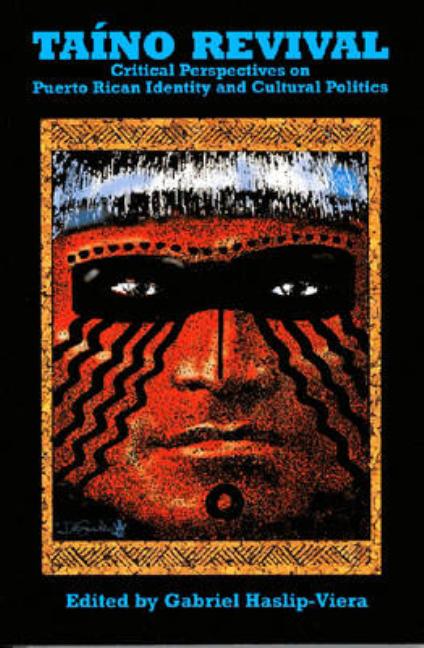 Taino Revival: Critical Perspectives on Puerto Rican Identity and Cultural Politics - Ingram