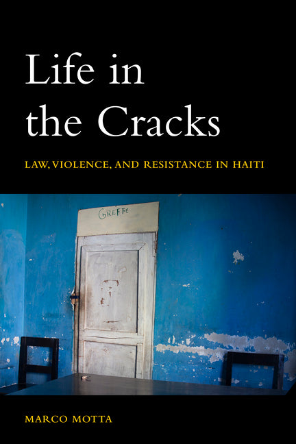 Life in the Cracks: Law, Violence, and Resistance in Haiti - Ingram