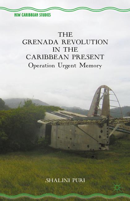 Grenada Revolution in the Caribbean Present: Operation Urgent Memory (2014) - Ingram