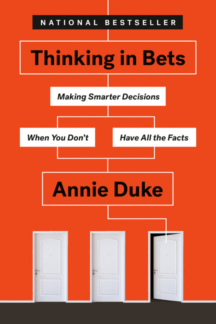 Thinking in Bets: Making Smarter Decisions When You Don't Have All the Facts - Ingram