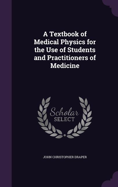Textbook of Medical Physics for the Use of Students and Practitioners of Medicine - Ingram