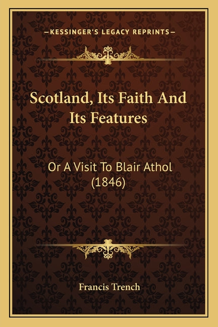 Scotland, Its Faith And Its Features: Or A Visit To Blair Athol (1846) - Ingram