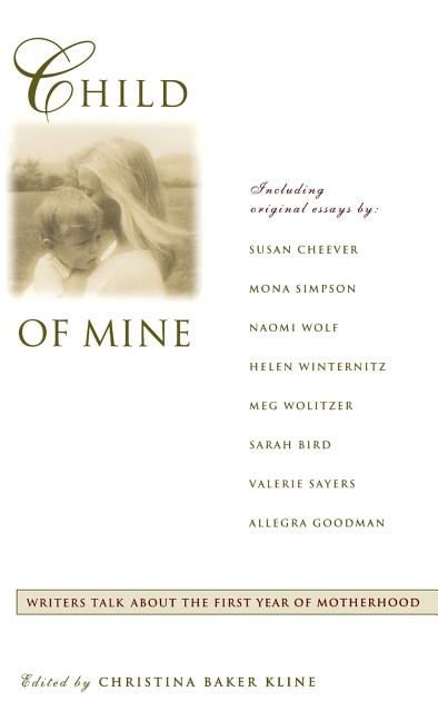 Child of Mine: Original Essay's on Becoming a Mother - Ingram