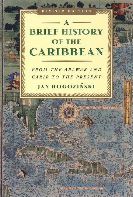 Brief History of the Caribbean: From the Arawak and Carib to the Present (Revised) - Ingram