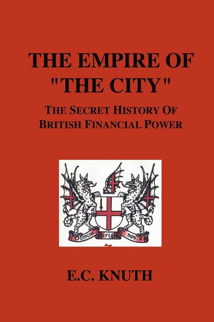 Empire of "The City": The Secret History of British Financial Power - Ingram