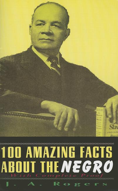 100 Amazing Facts About The Negro: With Complete Proof - Ingram