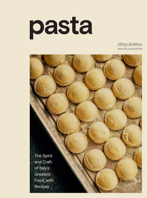Pasta: The Spirit and Craft of Italy's Greatest Food, with Recipes [A Cookbook] - Ingram