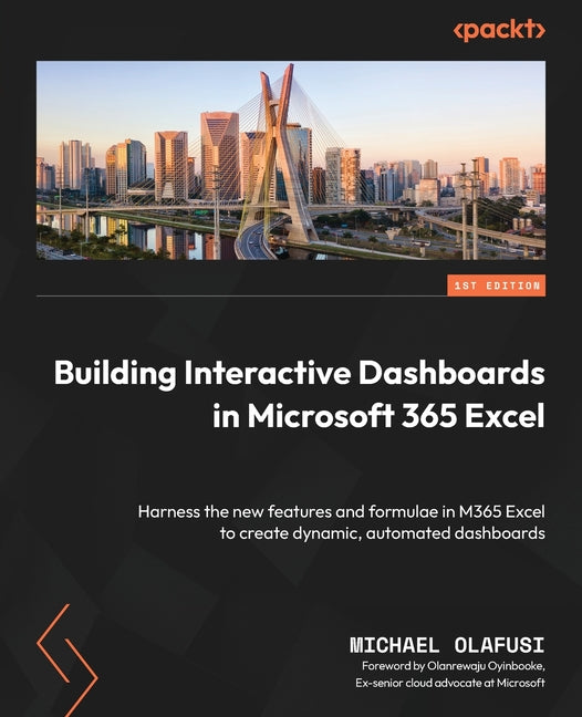 Building Interactive Dashboards in Microsoft 365 Excel: Harness the new features and formulae in M365 Excel to create dynamic, automated dashboards - Ingram