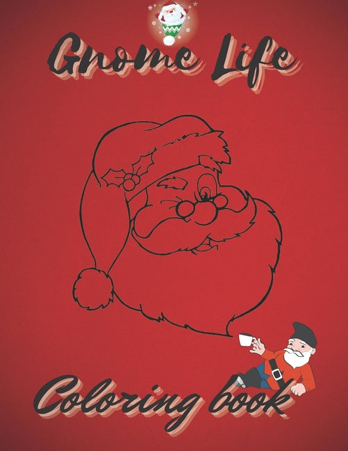 Gnome Life Coloring Book: An Adult Coloring Book Featuring Fun I Size 8.5"x11" inches - Ingram