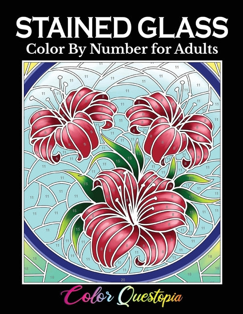 Stained Glass Color by Number For Adults: Coloring Book Featuring Flowers, Landscapes, Birds and More - Ingram