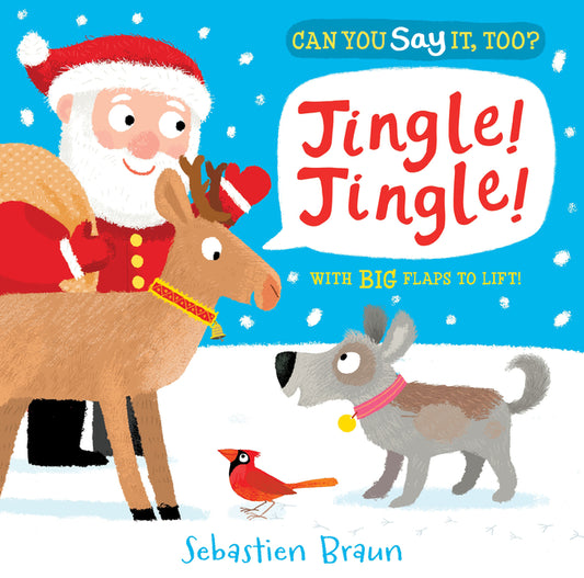 Can You Say It, Too? Jingle! Jingle!: (A Christmas Interactive Lift-The-Flap Holiday Animal Sound Book Featuring Reindeer, Polar Bears, and Snowmen - - Ingram