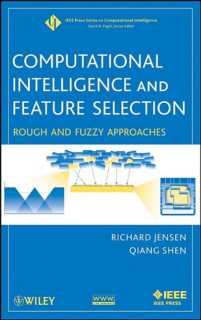 Computational Intelligence and Feature Selection: Rough and Fuzzy Approaches - Ingram