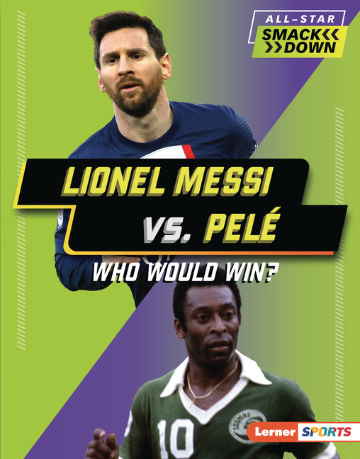 Lionel Messi vs. Pelé: Who Would Win? - Ingram