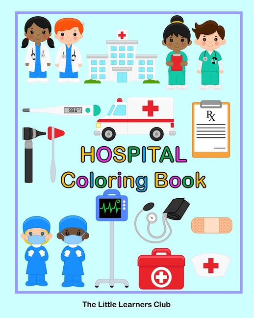 Hospital Coloring Book: 24 Simple Illustrations for Toddlers featuring Doctors, Nurses, Surgeons and Equipment - Ingram