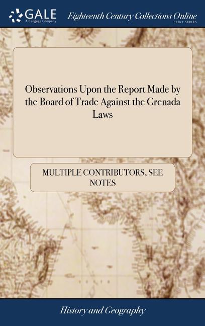 Observations Upon the Report Made by the Board of Trade Against the Grenada Laws - Ingram