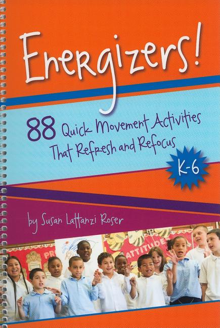 Energizers!, K-6: 88 Quick Movement Activities That Refresh and Refocus - Ingram