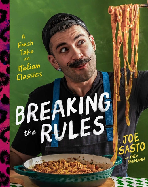 Breaking the Rules: A Fresh Take on Italian Classics (a Cookbook) - Ingram