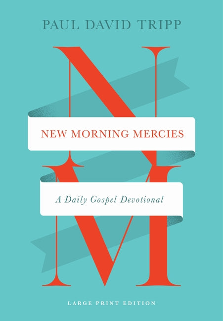 New Morning Mercies: A Daily Gospel Devotional (Large Print Edition) - Ingram