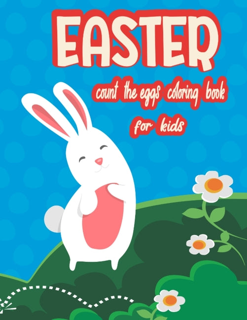 Easter Count The Eggs Coloring Book For Kids: Ages 4-8, Count The Eggs Pages 1-20, Super Fun 49 Pages Featuring Wonderful Images Of Easter Bunnies, Eg - Ingram